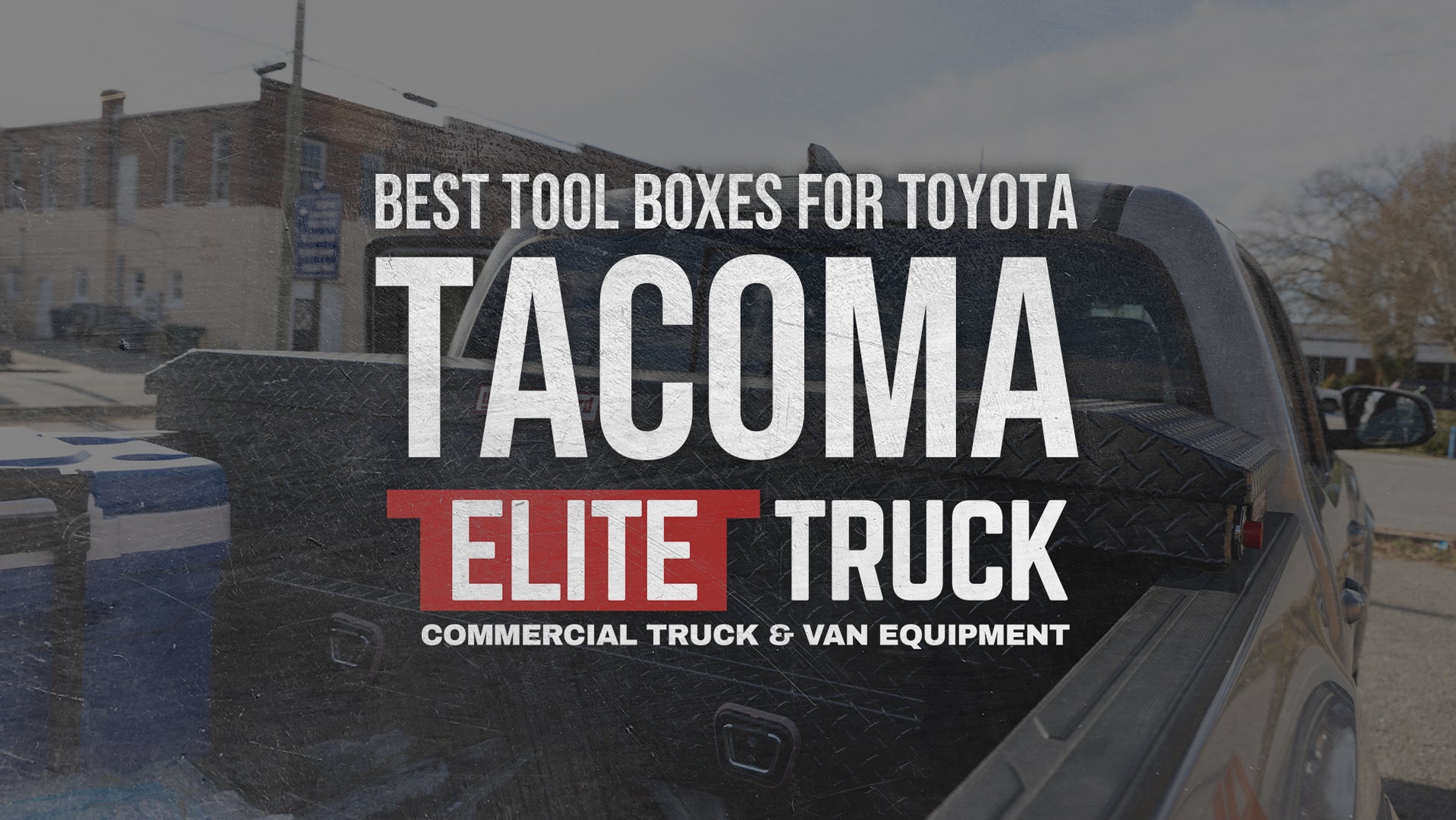 The Best Tool Boxes For The Toyota — Elite Truck