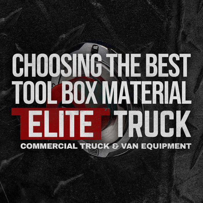 Choosing Your Truck Tool Box: Material