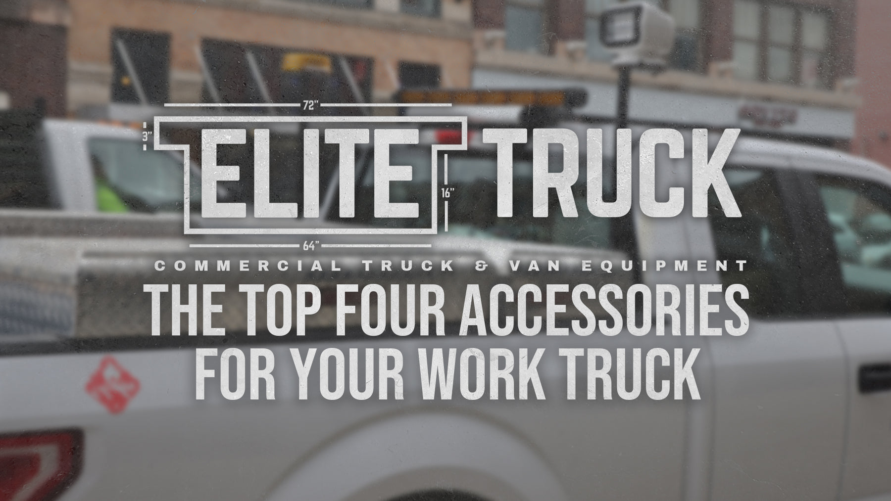 Top 4 Accessories For Your Work Truck