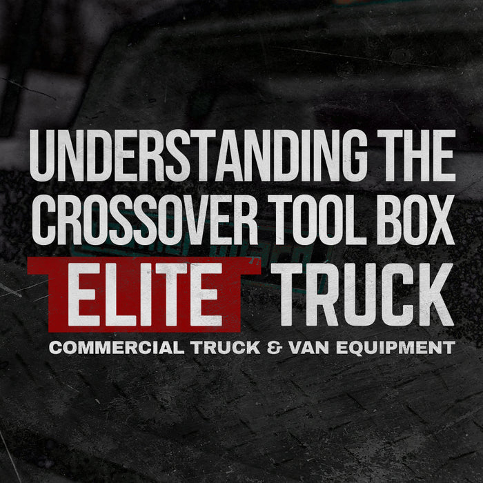 The Ultimate Guide To Your Next Truck Tool Box: Crossover Boxes