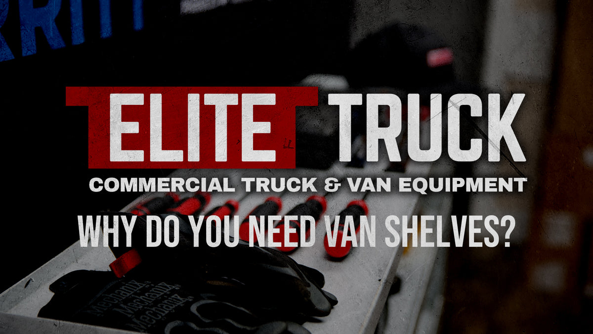 Top 3 Benefits of Van Shelving — Elite Truck